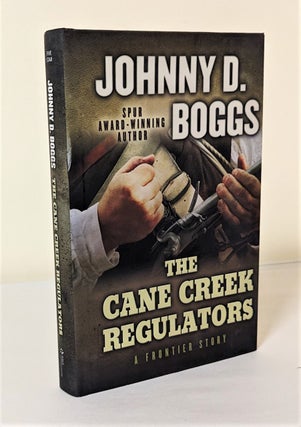 Item #10019 The Cane Creek Regulators; a frontier story. Johnny D. Boggs