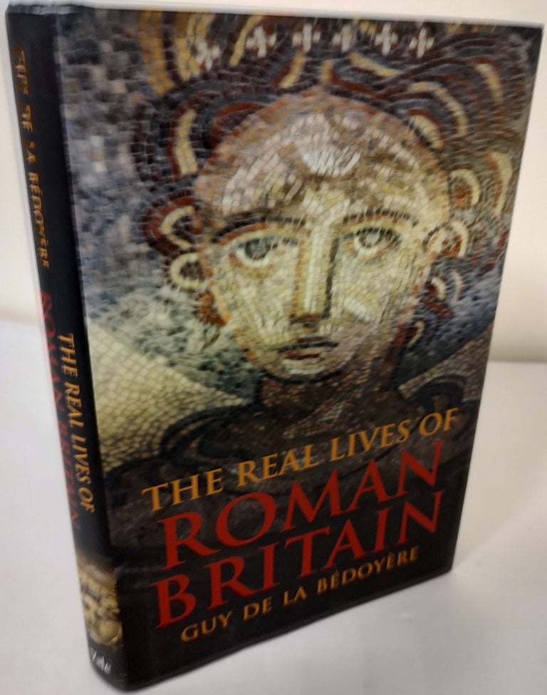 Item #10056 The Real Lives of Roman Britain. de la Bedoyere.