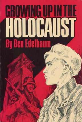 Item #10071 Growing up in the Holocaust. Ben Edelbaum