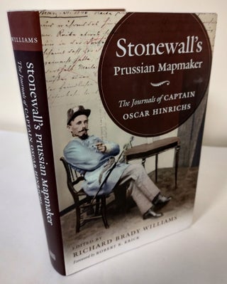 Item #10083 Stonewall's Prussian Mapmaker; the journals of Captain Oscar Hinrichs. Oscar...