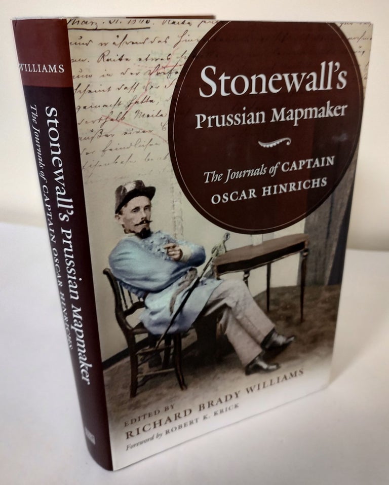 Item #10083 Stonewall's Prussian Mapmaker; the journals of Captain Oscar Hinrichs. Oscar Hinrichs, Richard Brady Williams, author.
