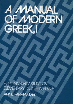 Item #10112 A Manual for Modern Greek, I; for university students elementary to intermediate....