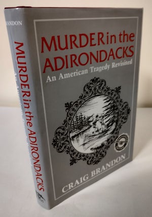Item #10119 Murder in the Adirondacks; an American tragedy revisited. Craig Brandon