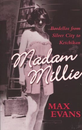 Item #10136 Madam Millie; bordellos from Silver City to Ketchikan. Max Evans
