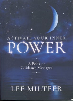 Item #10165 Activate Your Inner Power; a book of guidance messages. Lee Milteer