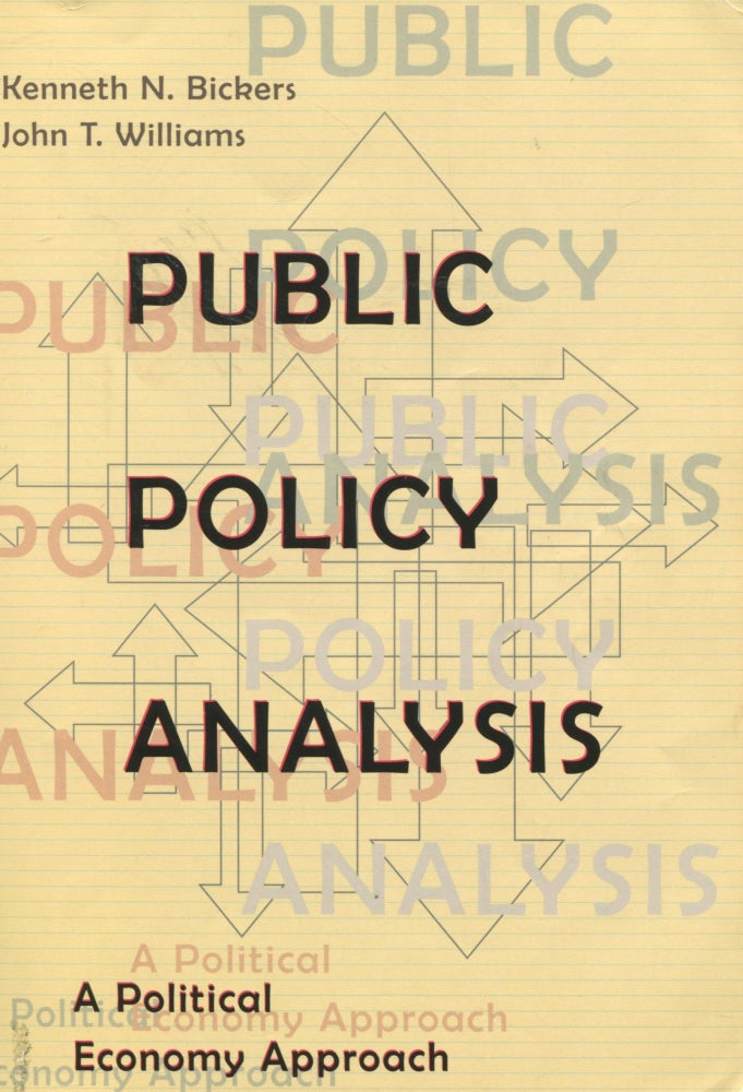Item #10167 Public Policy Analysis; a political economy approach. Kenneth N. Bickers, John T. Williams.