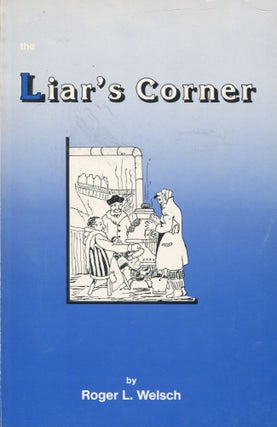 Item #10179 The Liar's Corner; a garland of humor columns from the pages of the 'Nebraska...