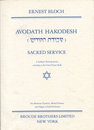 Item #10187 Sacred Service: Avodath Hakodesh; piano/vocal. Ernest Bloch
