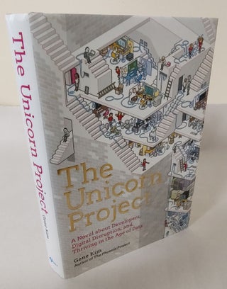 Item #10191 The Unicorn Project; a novel about developers, digital disruption, and thriving in...