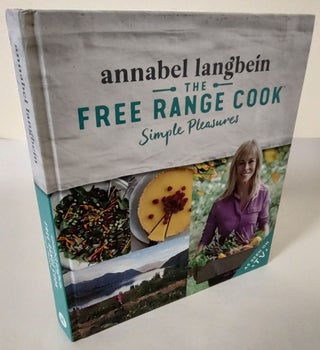 Item #10197 The Free Range Cook; simple pleasures. Annabel Langbein