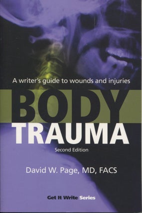 Item #10203 Body Trauma: Second Edition; a writer's guide to wounds and injuries. David W. Page