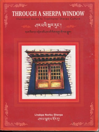 Item #10254 Through a Sherpa Window; illustrated guide to traditional Sherpa culture. Lhakpa...