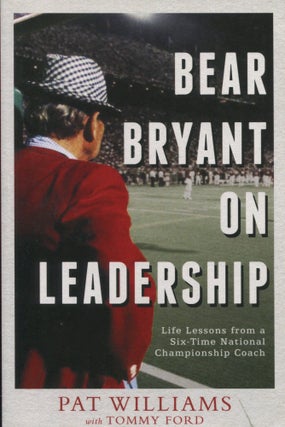 Item #10265 Bear Bryant on Leadership; life lessons from a six-time National Championship coach....