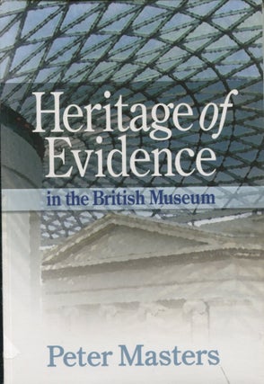 Item #10273 Heritage of Evidence; in the British Museum. Peter Masters