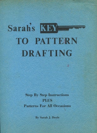 Item #10310 Sarah's Key to Pattern Drafting; step by step instructions plus patterns for all...