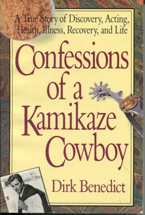 Item #10312 Confessions of a Kamikaze Cowboy. Dirk Benedict