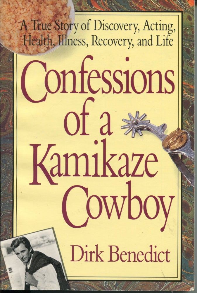 Item #10312 Confessions of a Kamikaze Cowboy. Dirk Benedict.
