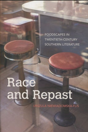 Item #10352 Race and Repast; foodscapes in twentieth-century Southern literature. Urszula...