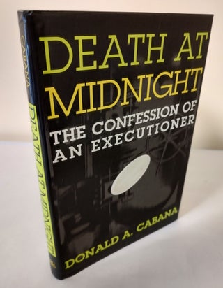 Item #10366 Death at Midnight; the confessions of an executioner. Donald A. Cabana
