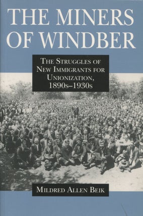 the Miners of Windber; the struggles of new immigrants for unionization, 1890s-1930s