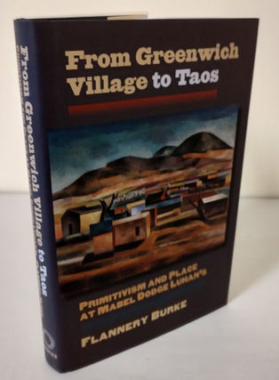 Item #10393 From Greenwich Village to Taos; primitivism and place at Mabel Dodge Luhan's....