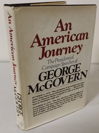 Item #10425 An American Journey; the presidential campaign speeches of George McGovern. George...