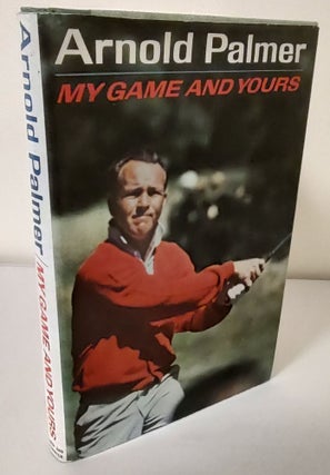 Item #10445 My Game and Yours. Arnold Palmer