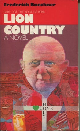 Item #10449 Lion Country: A Novel; Part I of the Book of Bebb. Frederick Buechner
