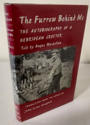 Item #10464 The Furrow Behind Me; the autobiography of a Hebridean crofter. Angus MacLellan