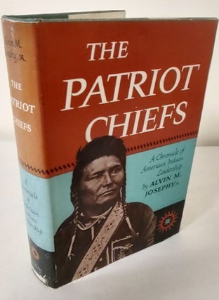 Item #10471 The Patriot Chiefs; a chronicle of American Indian leadership. Alvin M. Josephy, Jr