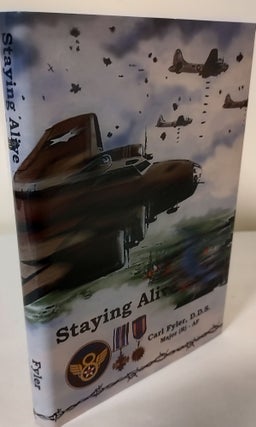 Item #10520 Staying Alive; a B-17 pilot's experience flying unescorted bomber missions by 8th Air...