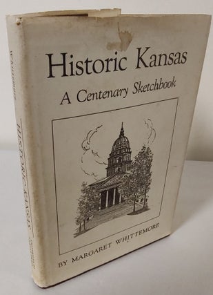 Item #10525 Historic Kansas; a centenary sketchbook. Margaret Whittemore