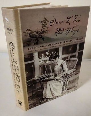 Item #10545 Once I Too Had Wings; the journals of Emma Bell Miles, 1908-1918. Emma Bell Miles,...