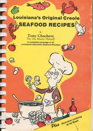 Item #10555 Louisiana's Original Creole Seafood Recipes; a complete coverage of all Louisiana's...