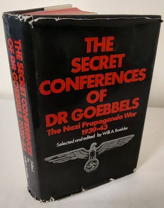 Item #10563 The Secret Conferences of Dr. Goebbels; the Nazi propaganda war, 1939-43. Willi A....