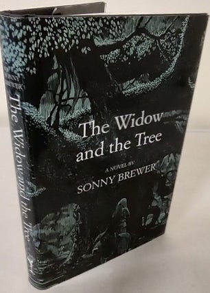 Item #10565 The Widow and the Tree; a novel. Sonny Brewer