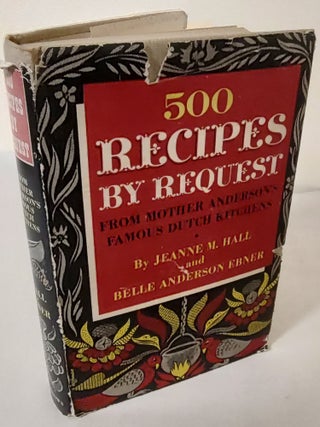 Item #10580 500 Recipes by Request; from Mother Anderson's famous Dutch kitchens. Jeanne M. Hall,...