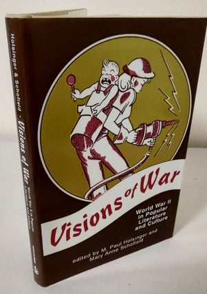 Item #10634 Visions of War; World War II in popular literature and culture. M. Paul Holsinger,...