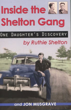 Item #10656 Inside the Shelton Gang; one daughter's discovery. Ruthie Shelton, Jon Musgrave