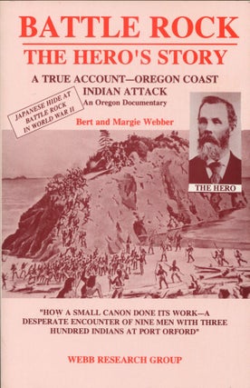 Item #10661 Battle Rock: The Hero's Story; a true account - Oregon Coast Indian attack. Bert...