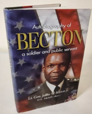 Item #10673 Becton; autobiography of a soldier and public servant. Julius W. Becton, Jr
