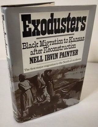 Item #10697 Exodusters; Black migration to Kansas after Reconstruction. Nell Irvin Painter