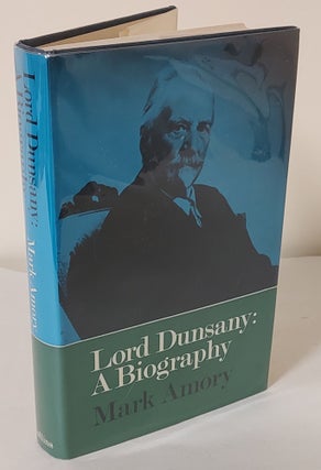 Item #10716 Lord Dunsany; a biography. Mark Amory