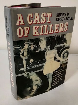 Item #10732 A Cast of Killers. Sidney D. Kirkpatrick