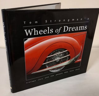 Item #10740 Wheels of Dreams; vintage cars and the people who love them. Tom Strong