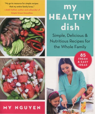 Item #10766 My Healthy Dish; simple, delicious and nutritious recipes for the whole family. My...