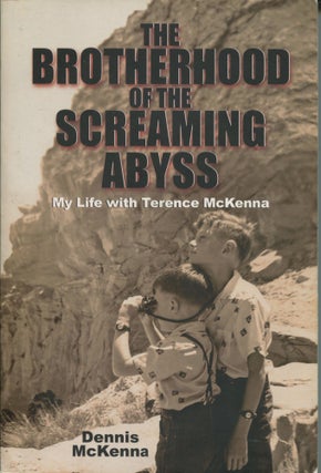 Item #10781 The Brotherhood of the Screaming Abyss; my life with Terence McKenna. Dennis McKenna