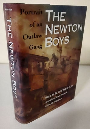 Item #10782 The Newton Boys; portrait of an outlaw gang. Willis Newton, Joe Newton, as told to...