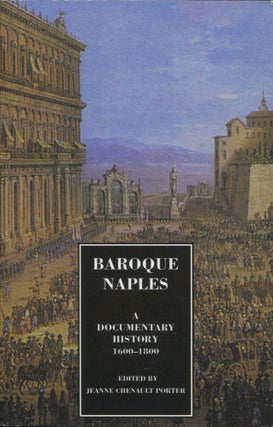 Item #10807 Baroque Naples; a documentary history, 1600-1800. Jeanne Chenault Porter