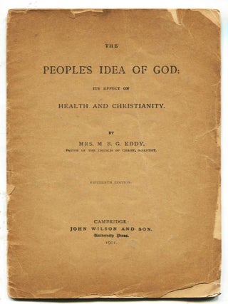 Item #10817 The People's Idea of God; the effect of health and Christianity. Mrs. M. B G. Eddy,...